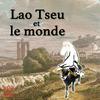 undefined Lao Tseu et le monde - redécouvrir le Dao De Jing avec Du Qinggang