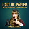 undefined L'art de parler : Techniques de prise de parole, confiance et charisme