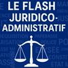 undefined Le flash Juridico-Administratif