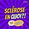 undefined SCLÉROSE EN QUOI ?!, médecin et patients parlent de la SEP