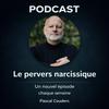 undefined Le Pervers Narcissique par Pascal Couderc, Podcast sur la manipulation affective et les relations toxiques