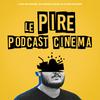 undefined Le Pire Podcast Cinéma
