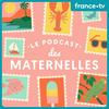 undefined Le podcast des Maternelles