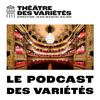 undefined Le Podcast des Variétés