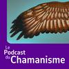 undefined Le podcast du Chamanisme