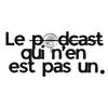 undefined Le podcast qui n'en est pas un