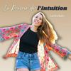 undefined Le Pouvoir de l’Intuition – Écouter ses ressentis pour créer une vie qui vous ressemble