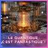 undefined Le Quantique c'est (pas) magique !