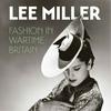 undefined Lee Miller: Fashion in Wartime Britain