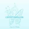 undefined L'EFFET PAPILLON