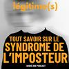 undefined Légitime(s), Tout savoir sur le syndrome de l'imposteur