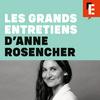 undefined Les grands entretiens d'Anne Rosencher