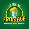 undefined Les Têtes de Fromage - Le podcast