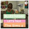 undefined 💅🏾Let's talk Sims 4 with Bluestarsim