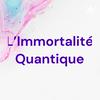 undefined L’Immortalité Quantique