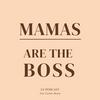 undefined Mamas are the Boss