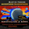 undefined Martin Ferron - Microphone francophone - Remusicaliser le Monde