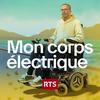 undefined Mon corps électrique ‐ RTS