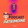 undefined Mon Podcast Patrimoine