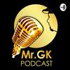 undefined Mr.GK Podcast