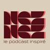 undefined NEZ NEZ le podcast inspiré