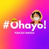 undefined #Ohayo! | Podcast Manga