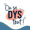 undefined On se DYS tout !