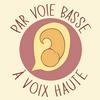 undefined Par Voie Basse à Voix Haute