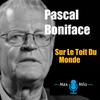undefined Pascal Boniface - Sur Le Toit Du Monde