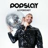 undefined Popslay, Le Podcast