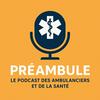 undefined PRÉAMBULE : Le podcast des Ambulanciers et de la Santé