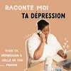 undefined Raconte-moi ta dépression