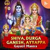 undefined Shiv, Durga, Ganesh, Ayyppa Gayatri Mantra