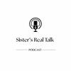 undefined Sister’s Real Talk