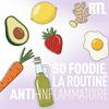 undefined So Foodie, la routine anti-inflammatoire