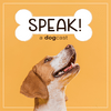 undefined SPEAK! A Dogcast