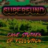undefined Superfund: Case Studies Of Pollution
