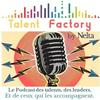 undefined Talent Factory by Nelta - Le podcast des talents, des leaders, et de ceux qui les accompagnent.