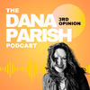 undefined The Dana Parish Podcast: 3rd Opinion