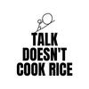 undefined Talk Doesn't Cook Rice