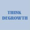 undefined Think Degrowth (Penser la Décroissance)