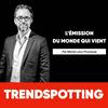 undefined TRENDSPOTTING : l'émission du monde qui vient.