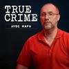 undefined True Crime avec Rafu