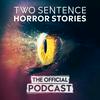 undefined Two Sentence Horror Stories: The Official Podcast