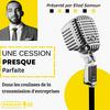undefined Une Cession Presque Parfaite : Dans les coulisses de la transmission d'entreprises