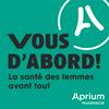 undefined Vous d'abord ! La santé des femmes avant tout