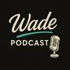undefined WadePodcast