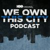 undefined We Own This City Podcast