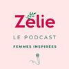undefined Zélie - Le Podcast // Femmes inspirées