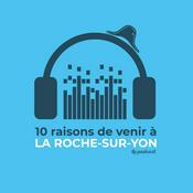 Podcast 10 raisons de venir à La Roche-sur-Yon
